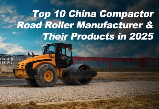 road roller manufacturer top construction machinery manufacturers